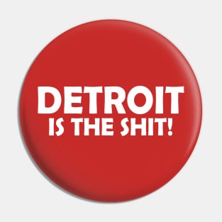 Detroit Is The Shit! Pin