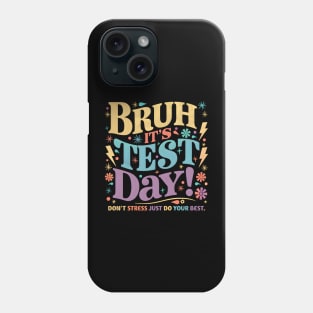 Bruh It's Test Day Phone Case