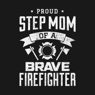 Proud Step Mom T Shirt Firefighter TShirt Gift T-Shirt