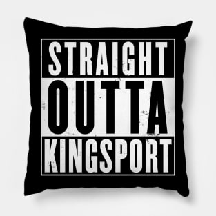 Straight Outta Kingsport Pillow