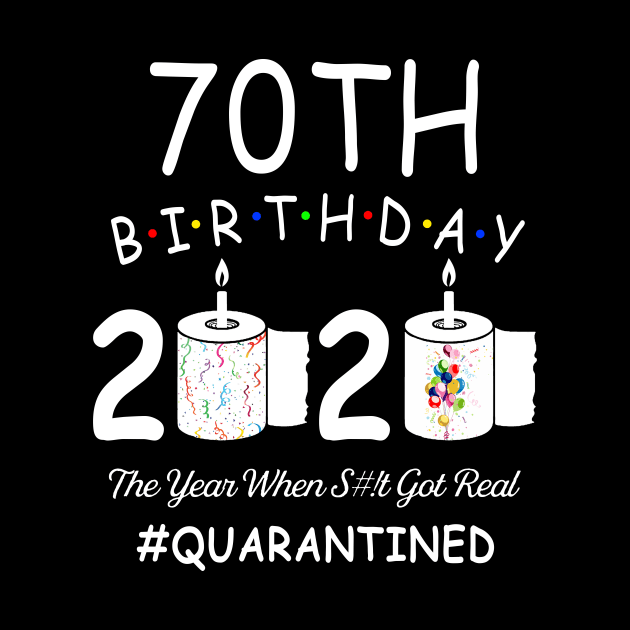 70th Birthday 2020 The Year When Shit Got Real Quarantined by Kagina