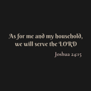 As for me and my household, we will serve the Lord T-Shirt