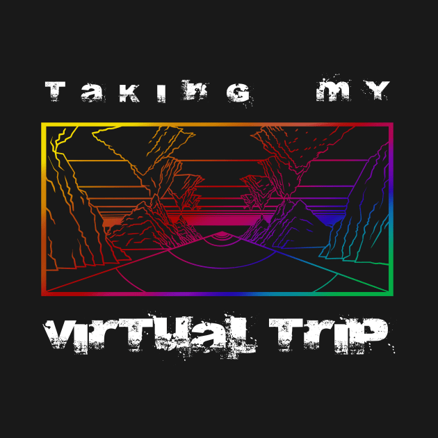 Taking my virtual trip by BrokenSpirit