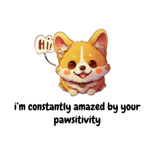 I'm constantly amazed by your pawsitivity - cute dog inspirational T-Shirt