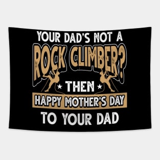Funny Saying Rock Climber Dad Father's Day Gift Tapestry