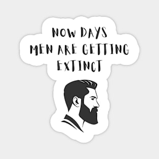 Men are getting extinct Funny Saying Magnet