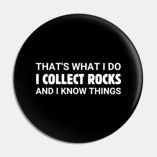 I Collect Rocks And I Know Things Pin