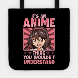 Girl It's An Anime Thing You Wouldn't Understand Tote