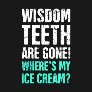 Wisdom Teeth Are Gone! T-Shirt