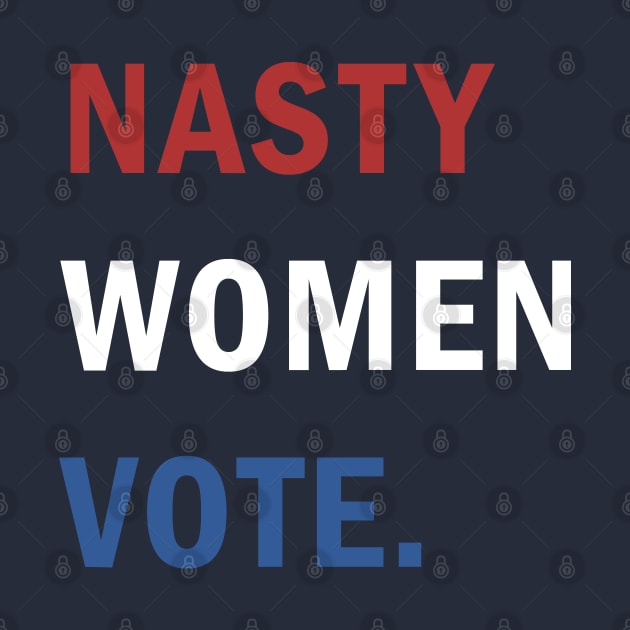 Nasty Women Vote by valentinahramov