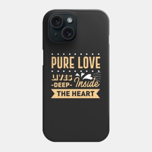 Pure love lives deep inside the heart Phone Case