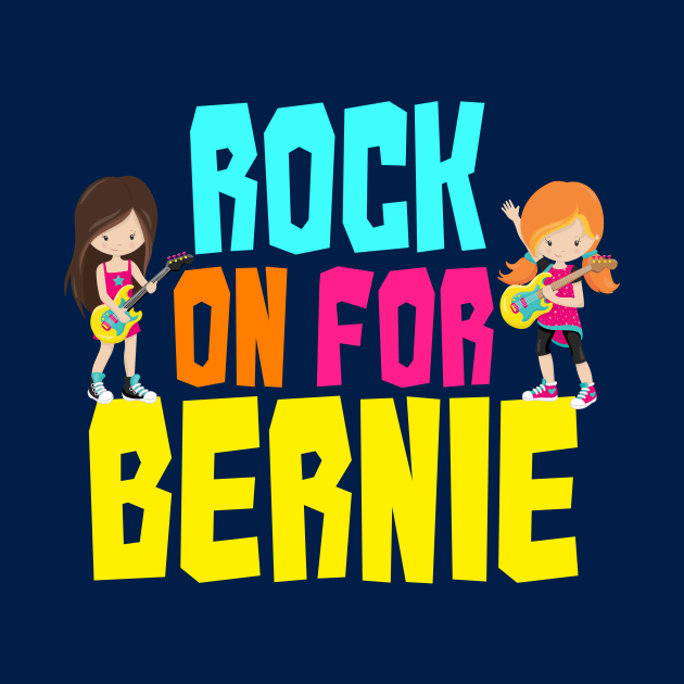 Rock on For Bernie 2020 by epiclovedesigns