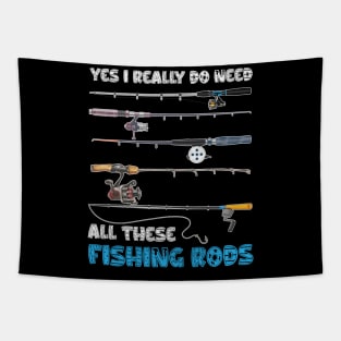 Yes I Really Do Need All These Fishing Rods Tapestry