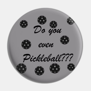 Do you even pickleball ? Pin