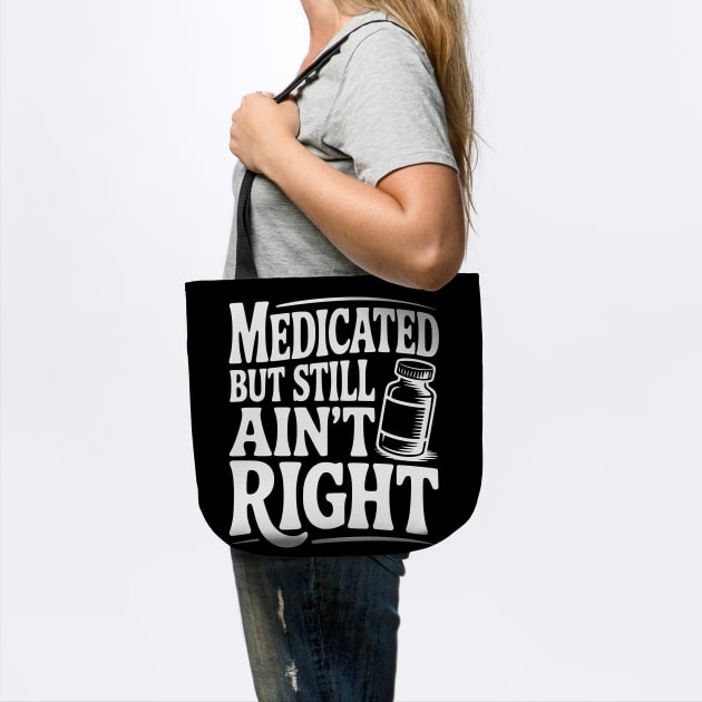 Medicated but Still Ain't Right by Frank Ring