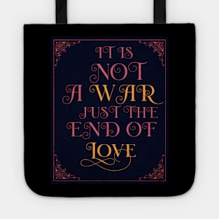 It is not a war, just  the end of love Tote