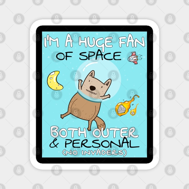 Im a huge fan of space both outer and personal Magnet by Ashley-Bee