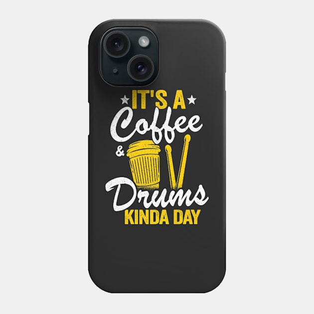 It's A Coffee & Drums Kinda Day Phone Case by FogHaland86