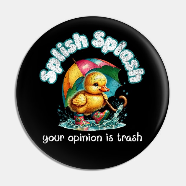 Splish Splash Your Opinion is Trash Vintage Duck Pin by Lavender Celeste