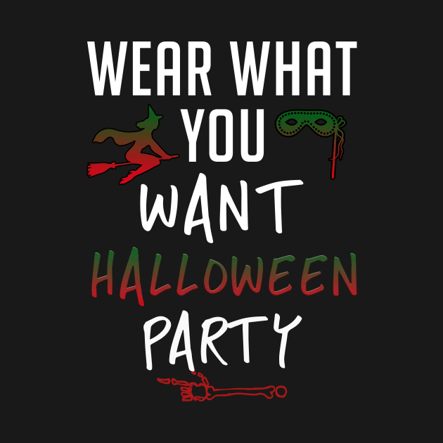 Wear What You Want Halloween Party by teegear