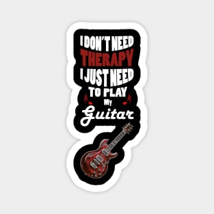 I Don't Need Therapy I Just Need to Play My Guitar Magnet