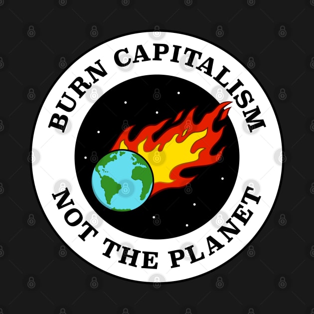 Burn Capitalism Not The Planet - Climate Change by Football from the Left