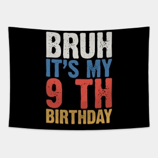 Bruh It's My 9 Th Birthday Tapestry