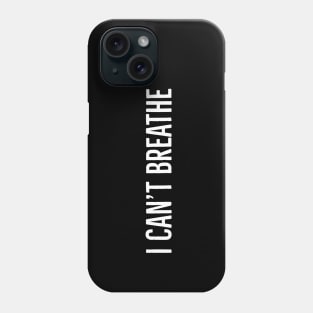 I Can't Breathe, George Floyd, Black Lives Matter Phone Case