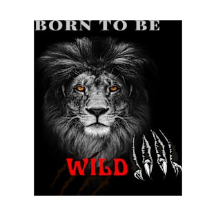 Lion, Born to be Wild, T-shirt, Mug gift, coffee mug, Apparel, Hoodie, Shirt T-Shirt