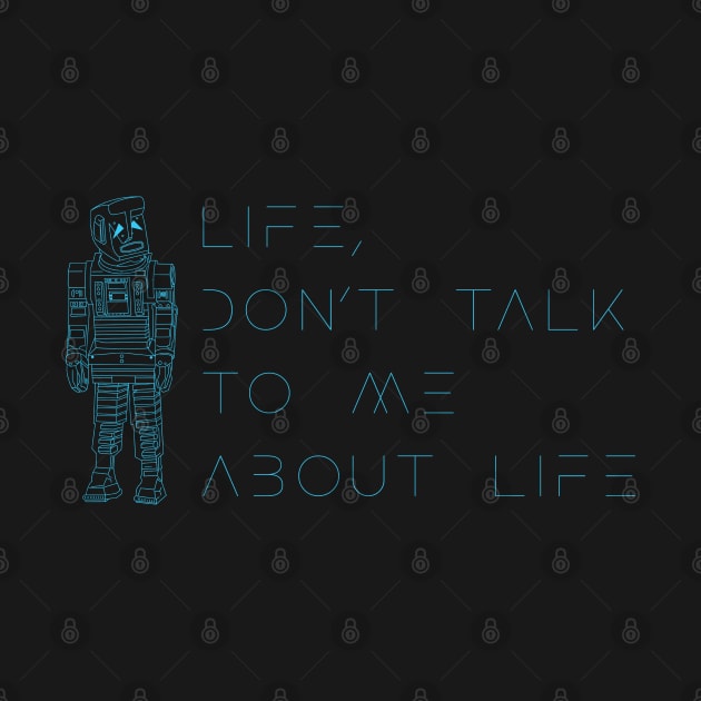 Life, don’t talk to me about life 2 by Stupiditee