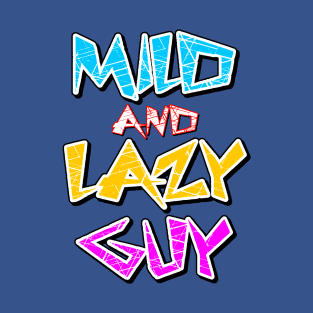 Mild & Lazy Guy T-Shirt