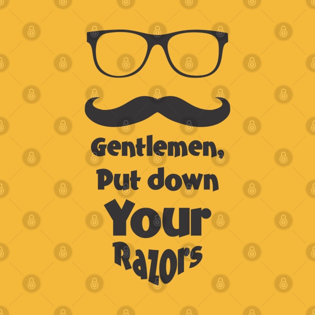 gentlemen, put down your razors by variantees