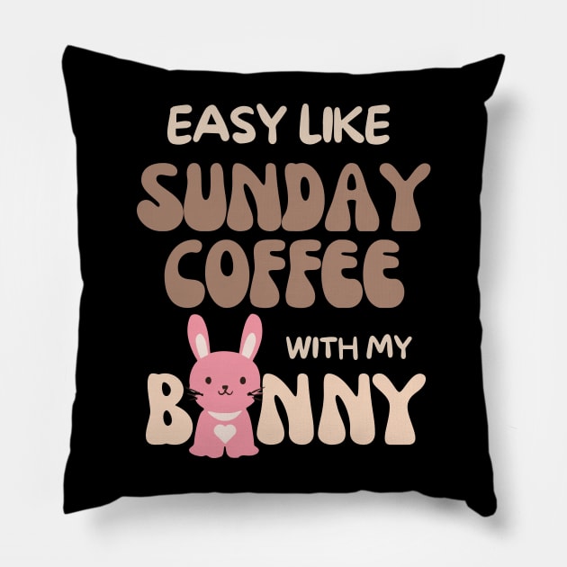 Easy like Sunday Coffee with my bunny Pillow by Nice Surprise