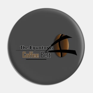 the equator is coffee belt Pin