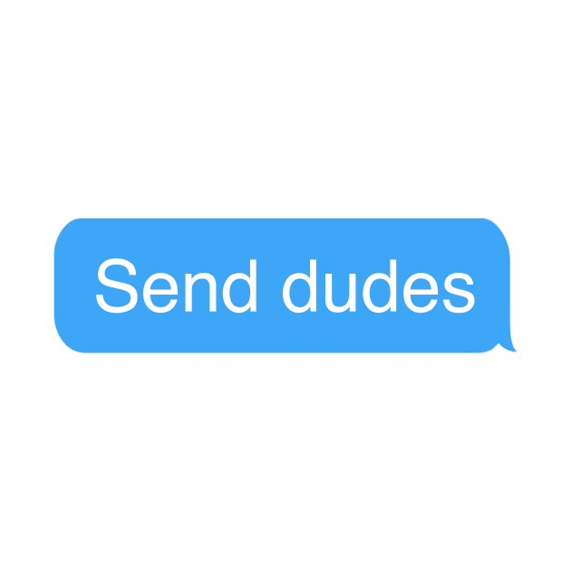 Send Dudes Funny Text by DonnySanders