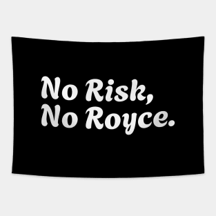 No Risk, No Royce Tapestry