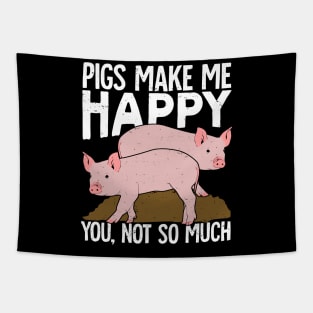 Pigs Make Me Happy You Not So Much Tapestry