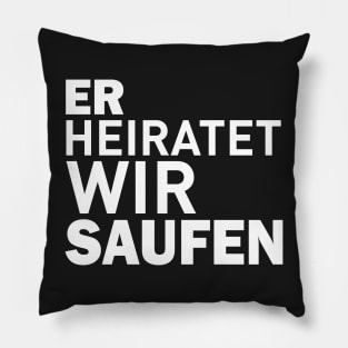 Er heiratet wir saufen Pillow