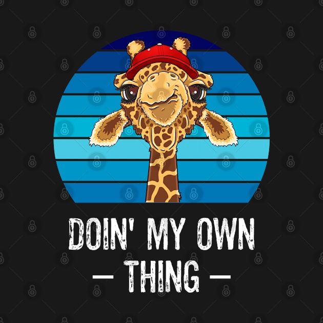 Cute Giraffe Face Doin' My Own Thing Funny Sarcastic Saying Giraffe Animal Lover by egcreations