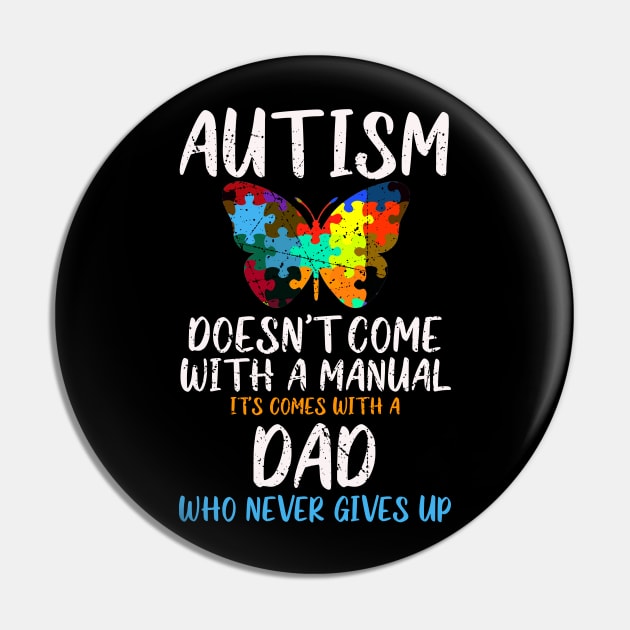 Autism Doesn't Come With A Manual Dad Never Give Up Butterfly Puzzle Pin by kimmygoderteart