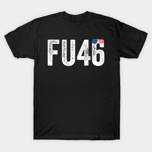 Discover FU46 - FUNNY ANTI BIDEN - Anti Biden - T-Shirt