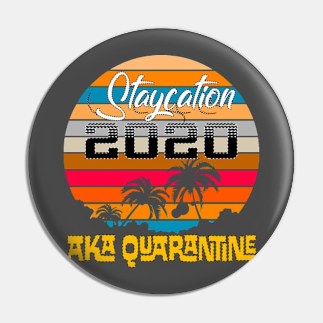 Staycation 2020 Aka Quarantined Pin by Litaru