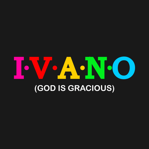 Ivano - God is gracious. by Koolstudio