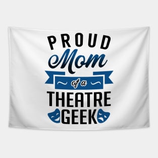 Proud Mom of a Theatre Geek Tapestry