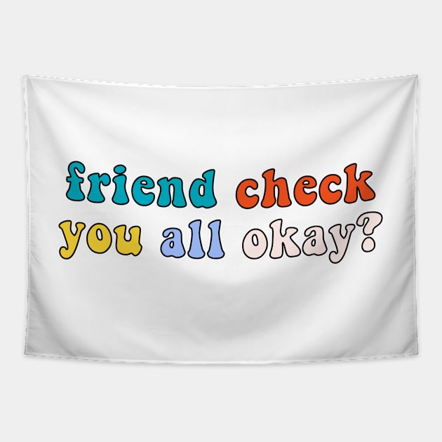 Friend Check You All Okay? Retro Vintage Trendy Meme Quote Saying Tapestry by gillys