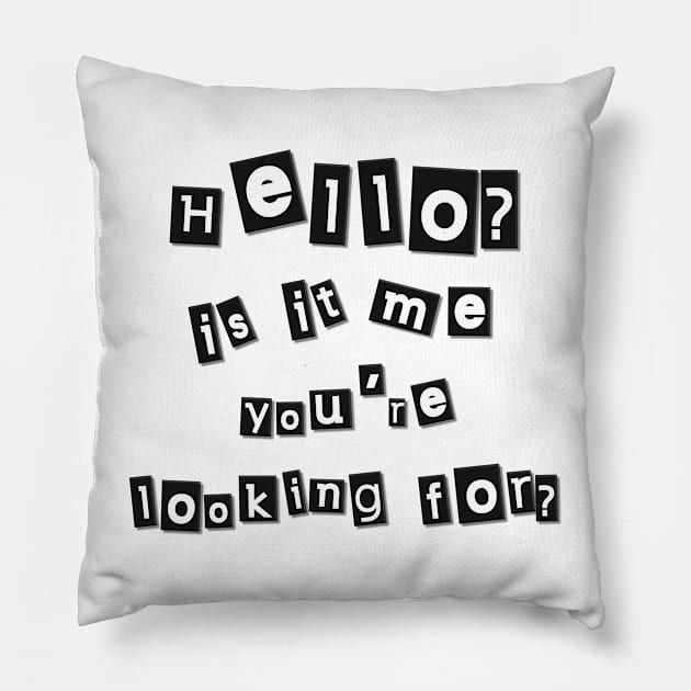 Hello? Is it me you're looking for? Pillow by ClothesContact