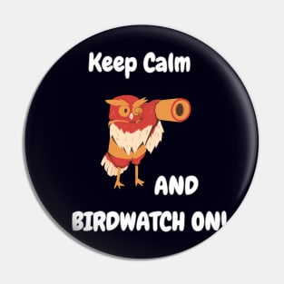 Keep Calm and Birdwatch On! Pin