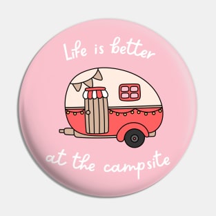 Life Is Better At The Campsite Pin