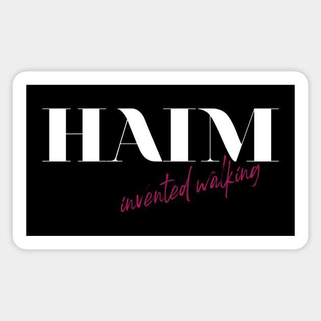Haim Invented Walking Haim Band Sticker Teepublic Au