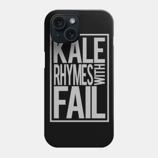 Kale Rhymes With Fail Phone Case